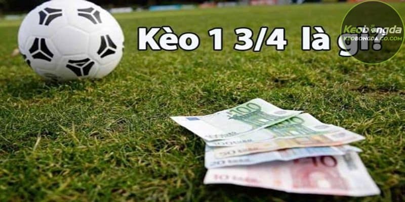 Cách tính thắng thua khi cược kèo 1 3/4