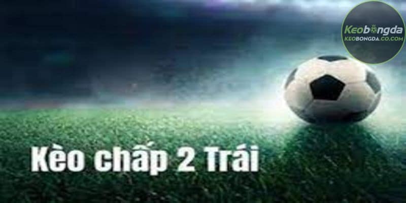 Chiến thuật giúp tăng cơ hội thành công khi chơi kèo 2 hòa