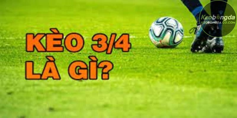 Cách đọc các trường hợp có thể xảy ra khi cược kèo 3/4