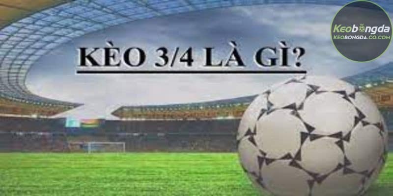 Các trường hợp nên và không nên đặt kèo 3/4