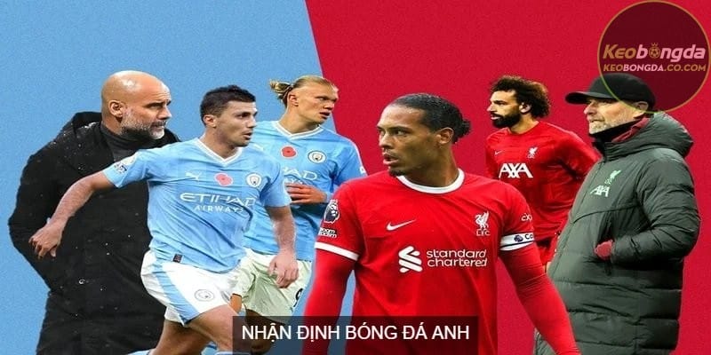 Các nguồn tham khảo khi nhận định bóng đá Anh
